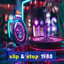 slip & stop 1988